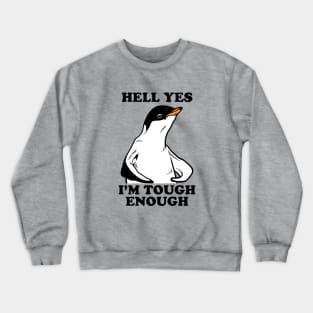 Hell Yes I'm Tough Enough Crewneck Sweatshirt